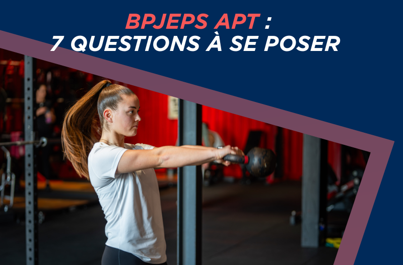 Choisir la formation BPJEPS APT : 7 questions à se poser avant de se lancer