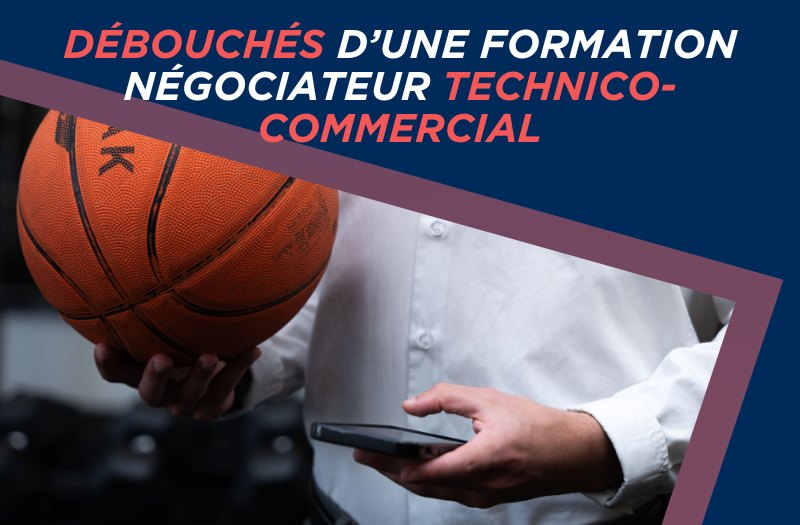 Quels débouchés après une formation de Négociateur Technico-Commercial ?